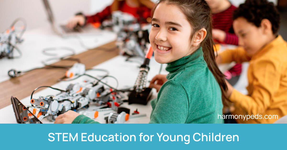 The Benefits of STEM Education for Young Children - Harmony Pediatrics ...